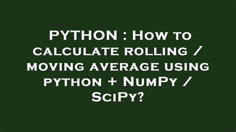 How to calculate rolling  moving average using python  NumPy  SciPy