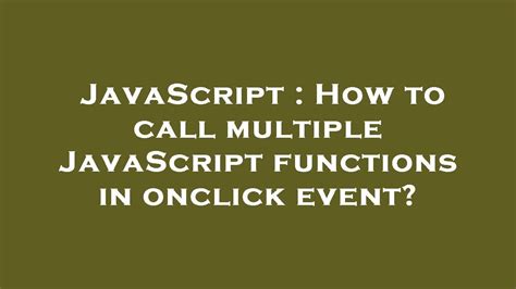 How to call multiple JavaScript functions in onclick event