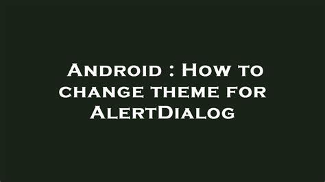 How to change theme for AlertDialog