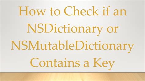 How to check if an NSDictionary or NSMutableDictionary contains a key