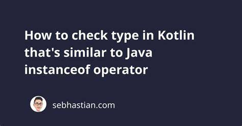 How to check instanceof  class in Kotlin
