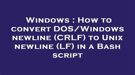 How to convert DOSWindows newline CRLF to Unix newline LF