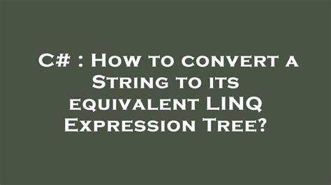 How to convert a String to its equivalent LINQ Expression Tree