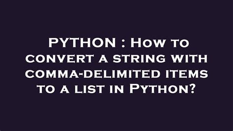 How to convert comma-delimited string to list in Python