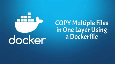 How to copy multiple files in one layer using a Dockerfile