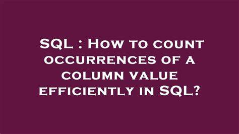 How to count occurrences of a column value efficiently in SQL
