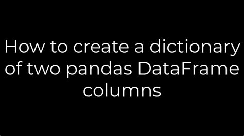 How to create a dictionary of two pandas DataFrame columns