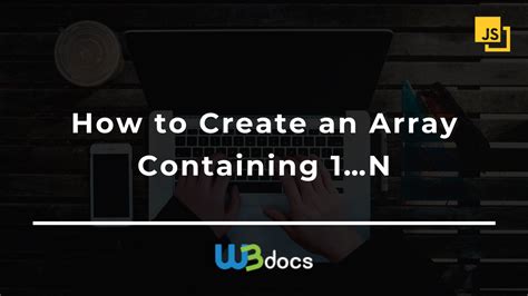 How to create an array containing 1N