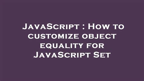 How to customize object equality for JavaScript Set