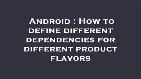 How to define different dependencies for different product flavors