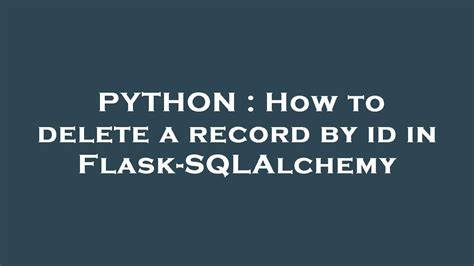 How to delete a record by id in Flask-SQLAlchemy