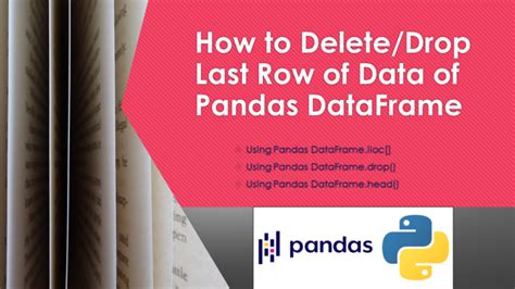 How to delete the last row of data of a pandas dataframe
