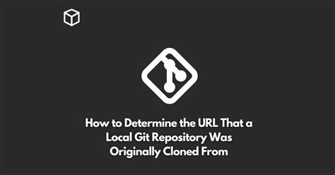 How to determine the URL that a local Git repository was originally cloned from