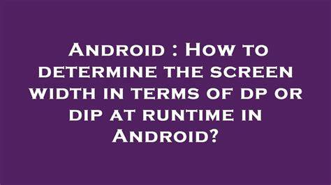 How to determine the screen width in terms of dp or dip at runtime in Android
