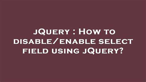 How to disableenable select field using jQuery