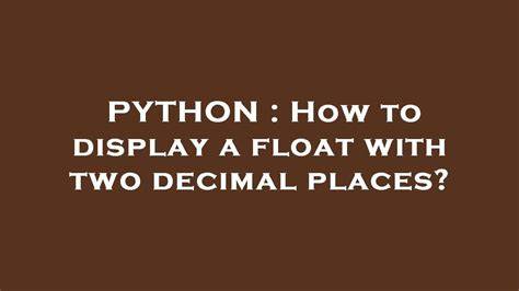 How to display a float with two decimal places duplicate