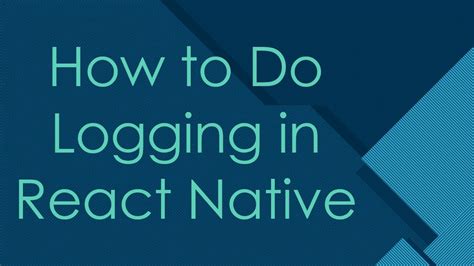How to do logging in React Native