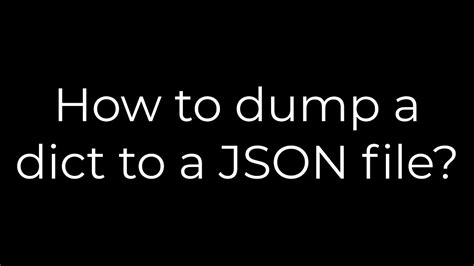 How to dump a dict to a JSON file