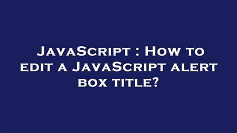 How to edit a JavaScript alert box title
