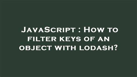 How to filter keys of an object with lodash