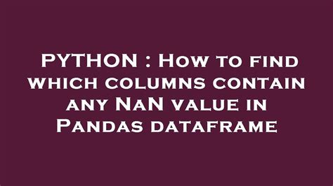 How to find which columns contain any NaN value in Pandas dataframe