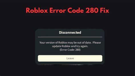 Proven Ways to Fix Error Code 280 Roblox