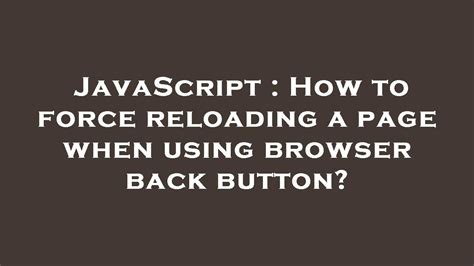 How to force reloading a page when using browser back button