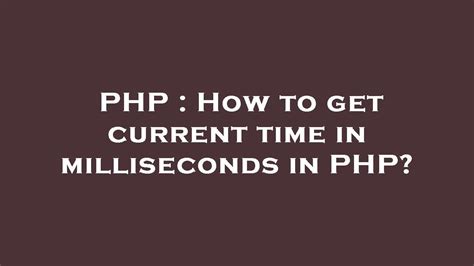 How to get current time in milliseconds in PHP