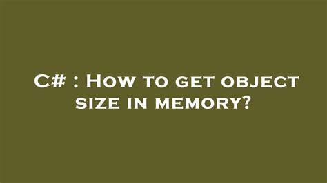 How to get object size in memory duplicate