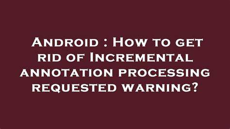 How to get rid of Incremental annotation processing requested warning