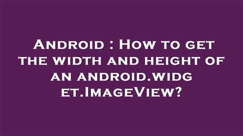 How to get the width and height of an androidwidgetImageView
