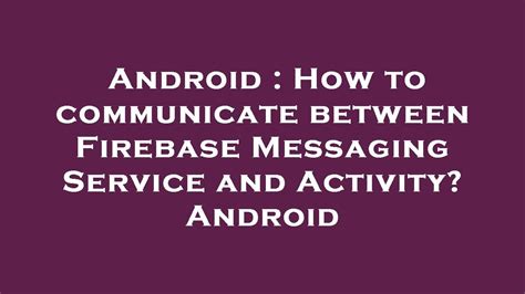 How to have Android Service communicate with Activity