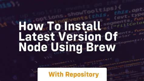 How to install latest version of Node using Brew