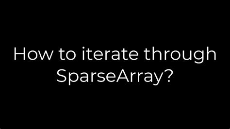 How to iterate through SparseArray