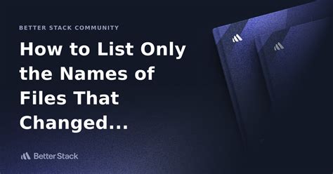 How to list only the names of files that changed between two commits