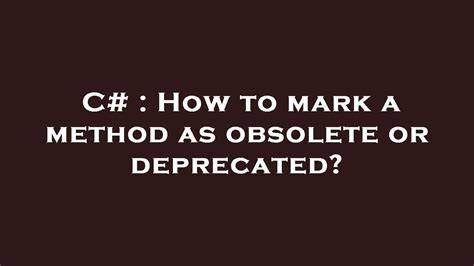 How to mark a method as obsolete or deprecated