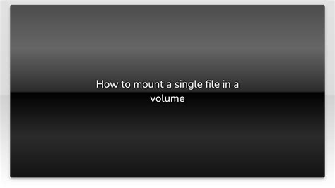 How to mount a single file in a volume