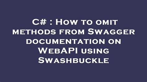 How to omit methods from Swagger documentation on WebAPI using Swashbuckle