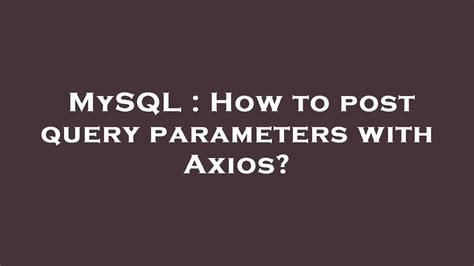 How to post query parameters with Axios