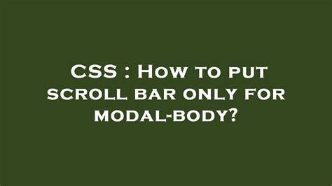 How to put scroll bar only for modal-body