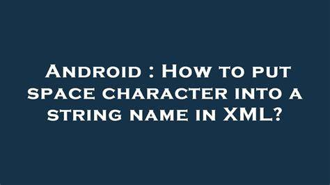 How to put space character into a string name in XML