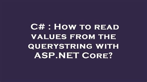 How to read values from the querystring with ASPNET Core