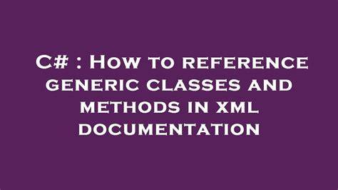 How to reference generic classes and methods in xml documentation