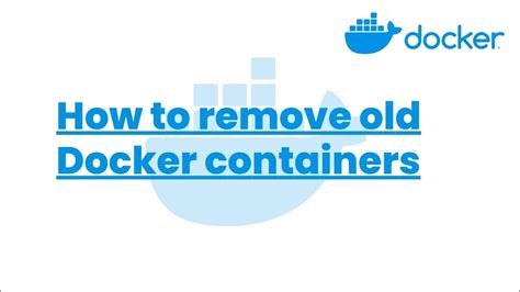 How to remove old Docker containers