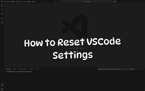 How to reset settings in Visual Studio Code