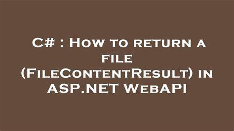 How to return a file FileContentResult in ASPNET WebAPI