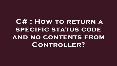 How to return a specific status code and no contents from Controller
