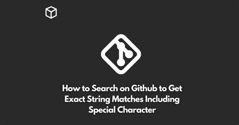 How to search on GitHub to get exact string matches including special characters