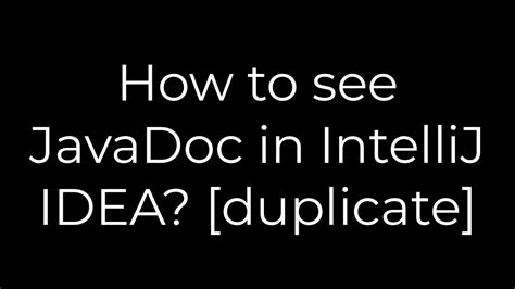 How to see JavaDoc in IntelliJ IDEA duplicate