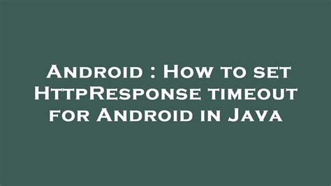 How to set HttpResponse timeout for Android in Java